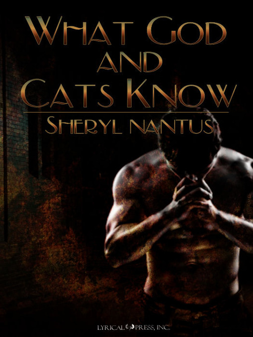 Title details for What God and Cats Know by Sheryl Nantus - Available